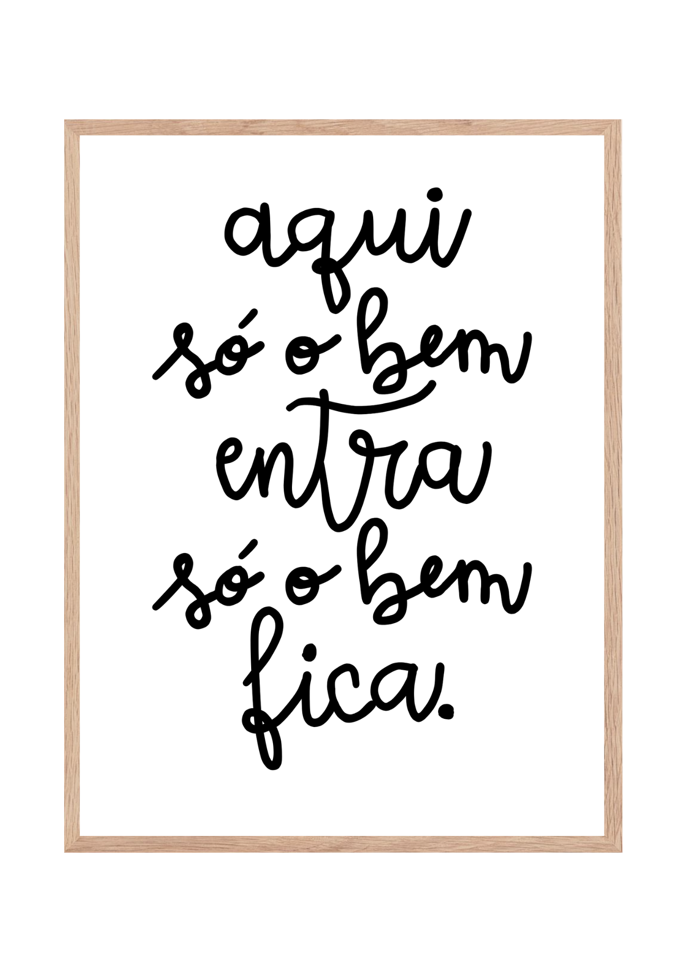 Quadro Aqui só o bem entra